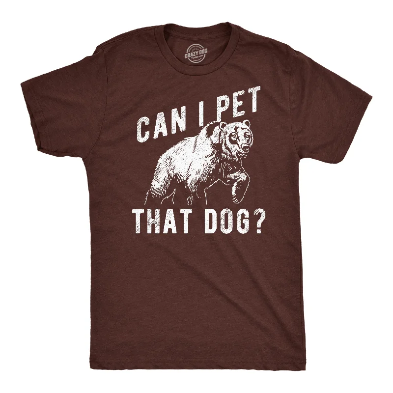 Can I Pet That Dog Bear Men's T Shirt