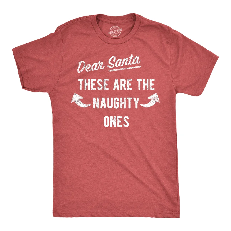 Dear Santa These Are The Naughty Ones Men's T Shirt