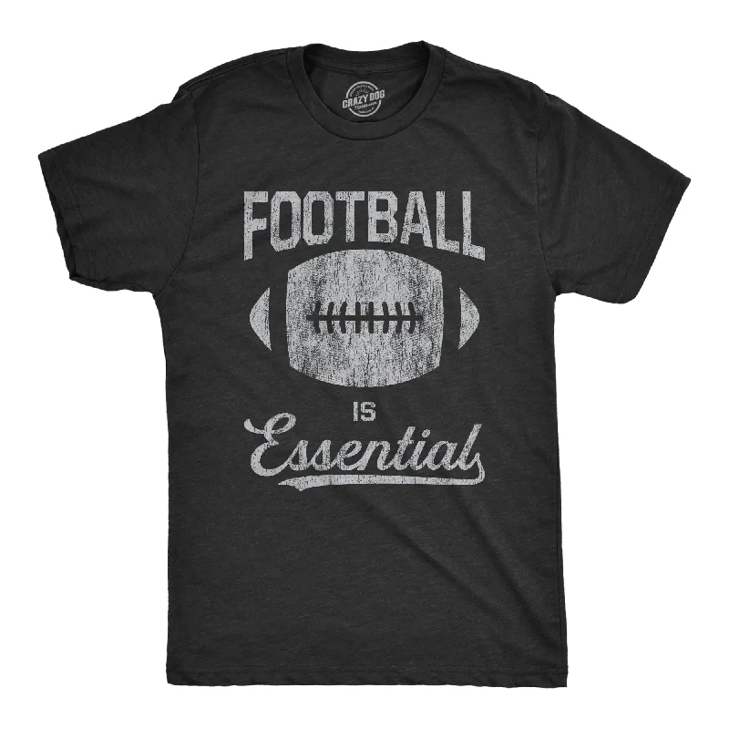 Football Is Essential Men's T Shirt