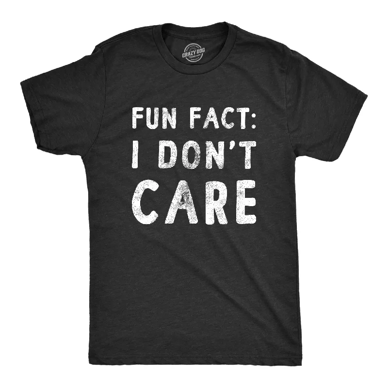 Fun Fact I Don’t Care Men's T Shirt