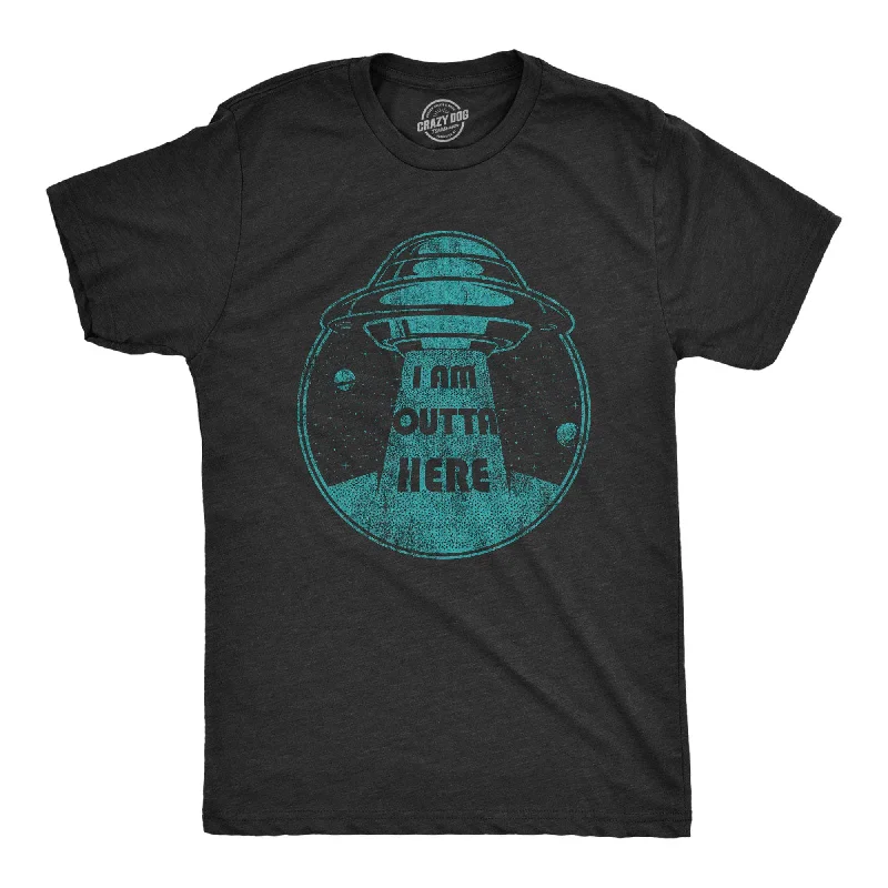 I Am Outta Here Men's T Shirt