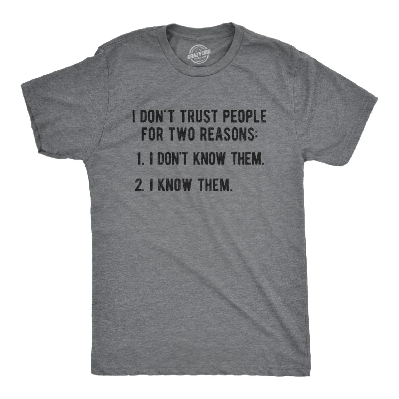 I Don't Trust People For Two Reasons Men's T Shirt