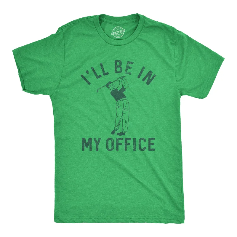 Ill Be In My Office Golf Men's T Shirt