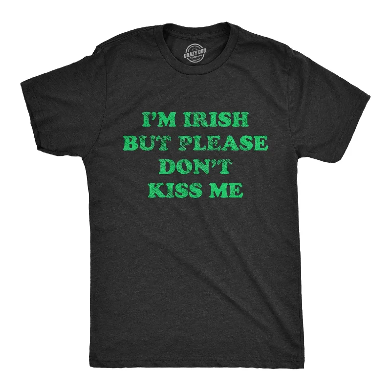 I'm Irish But Please Don't Kiss Me Men's T Shirt