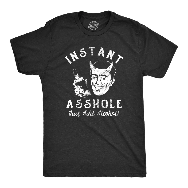 Instant Asshole Just Add Alcohol Men's T Shirt