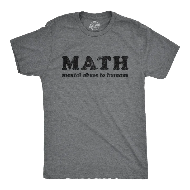 Math Mental Abuse To Humans Men's T Shirt