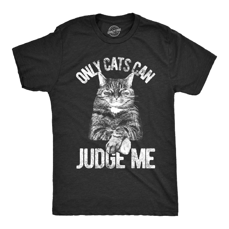 Only Cats Can Judge Me Men's T Shirt