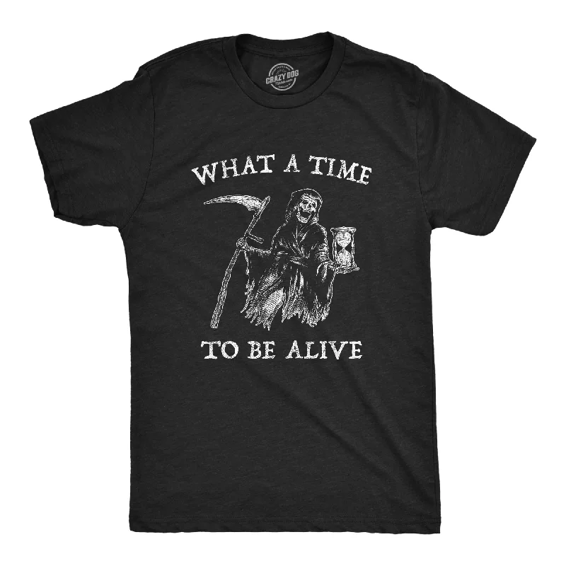 What A Time To Be Alive Men's T Shirt