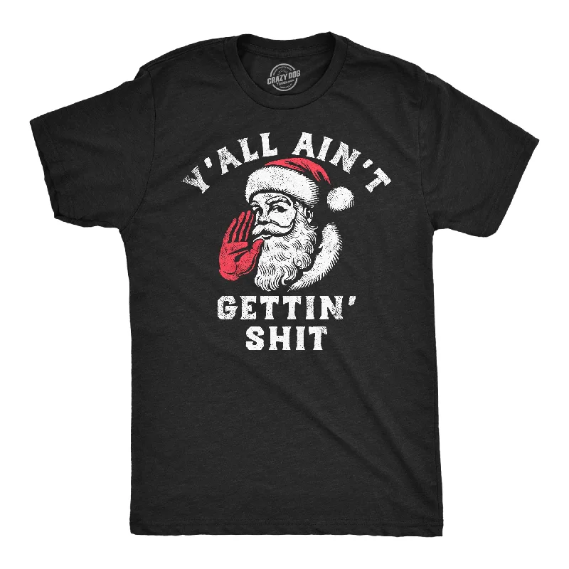 Yall Aint Getting Shit Men's T Shirt